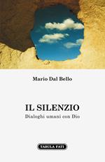 Il silenzio. Dialoghi umani con Dio