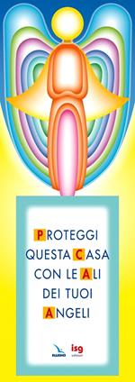 Proteggi questa casa con le ali dei tuoi angeli