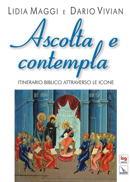 Ascolta e contempla. Itinerario biblico attraverso le icone - Lidia Maggi,Dario Vivian - copertina