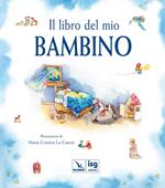 Il libro del mio bambino. Ediz. illustrata