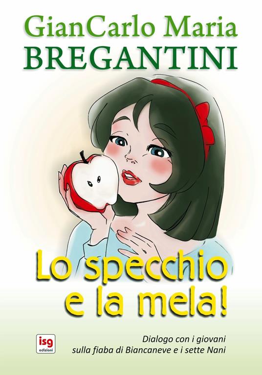 Lo specchio e la mela. Diaologo con i giovani sulla fiaba di Biancaneve e i sette Nani - Giancarlo Maria Bregantini - copertina