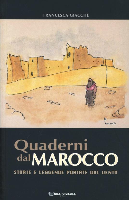 Quaderni del Marocco. Storie e leggende portate dal vento - Francesca Giacché - copertina