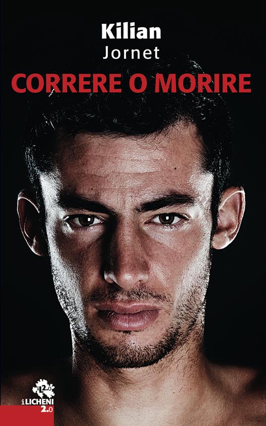 Correre o morire - Kilian Jornet,Francesco Ferrucci - ebook