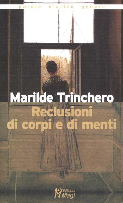 Reclusioni di corpi e di menti - Marilde Trinchero - copertina