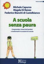 A scuola senza paura. Comprendere i timori dei bambini e trasformarli in occasioni di crescita