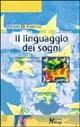 Il linguaggio dei sogni. Comprendere i sogni per incontrare se stessi - Stefano De Camillis - copertina