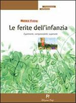 Le ferite dell'infanzia. Esprimerle, comprenderle, superarle