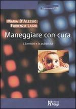 Maneggiare con cura. I bambini e la pubblicità