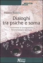 Dialoghi tra psiche e soma. Fondamenti di antropoanalisi fenomenologica applicata