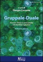 Gruppale-Duale. Il lavoro clinico in psicoanalisi con bambini e genitori. Vol. 1