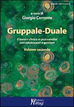 Gruppale-Duale. Il lavoro clinico in psicoanalisi con bambini e genitori. Vol. 2