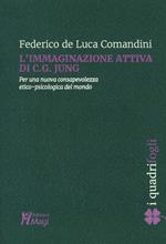 L' immaginazione attiva di C.G. Jung. Per una nuova consapevolezza etico-psicologica del mondo