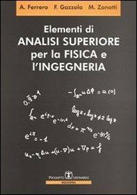 Elementi di analisi superiore per la fisica e l'ingegneria - Alberto Ferrero,Filippo Gazzola,Maurizio Zanotti - copertina