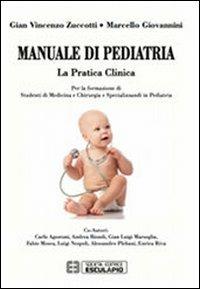 Manuale di pediatria. La pratica clinica: per la formazione di studenti di medicina e chirurgia e specializzandi in pediatria - Gian Vincenzo Zuccotti,Marcello Giovannini - copertina