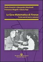 La gara matematica di Firenze. Trent'anni di temi e soluzioni