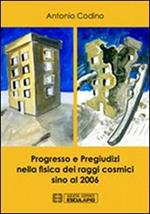 Progresso e pregiudizi nella fisica dei raggi cosmici sino al 2006