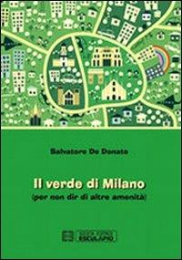 Il verde di Milano (per non dir di altre amenità) - Salvatore De Donato - copertina