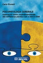 Psicopatologia generale. L'approccio clinico multidimensionale alla sofferenza psichica con e oltre il DSM