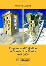 Progress and prejudice in cosmic ray phisics until 2006