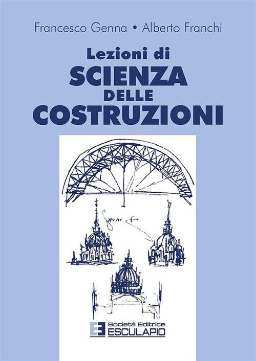 Lezioni di scienza delle costruzioni - Francesco Genna,Alberto Franchi - copertina