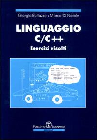 Linguaggio C/C++. Esercizi risolti - Giorgio Buttazzo,Marco Di Natale - copertina