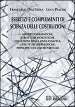 Esercizi e complementi di scienza delle costruzioni. Matrici cinematiche, strutture isostatiche, equazioni della linea elastica, strutture iperstatiche...