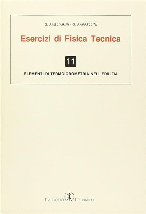 Esercizi di fisica tecnica. Elementi di termoigrometria nell'edilizia - Gianni Pagliarini,Giorgio Raffellini - copertina