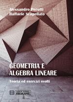 Geometria e algebra lineare. Teoria ed esercizi risolti