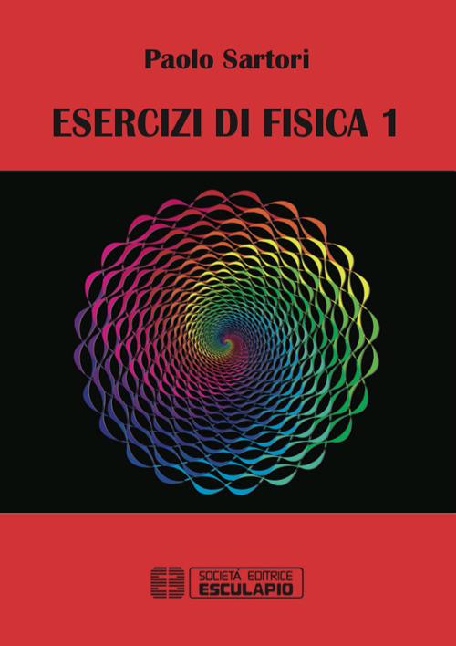 Esercizi di fisica 1 - Paolo Sartori - copertina