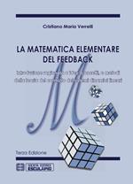 La matematica elementare del feedback. Introduzione ragionata a idee concetti e metodi della teoria del controllo dei sistemi dinamici lineari