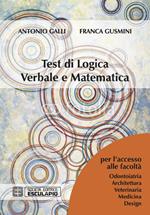 Test di logica verbale e matematica. Per l'accesso alle facoltà di Architettura, Medicina, Odontoiatria, Veterinaria, Design