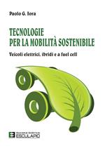 Tecnologie per la mobilità sostenibile. Veicoli elettrici, ibridi e a fuel cell