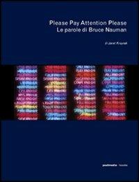 Please Pay Attention Please. Le parole di Bruce Nauman - Janet Kraynak - copertina