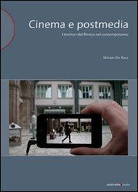 Cinema e postmedia. I territori del filmico nel contemporaneo - Miriam De Rosa - copertina