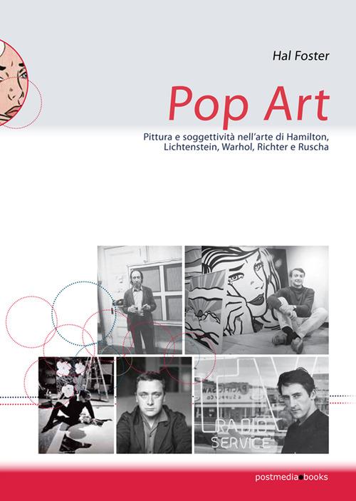 Pop art. Pittura e soggettività nelle prime opere di Hamilton, Lichtenstein, Warhol, Richter e Ruscha - Hal Foster - copertina