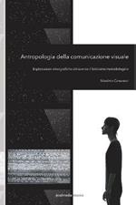 Antropologia della comunicazione visuale. Esplorazioni etnografiche attraverso il feticismo metodologico