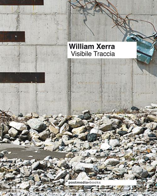 William Xerra. Visibile traccia - William Xerra - copertina