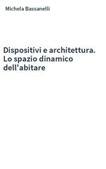 Dispositivi e architettura. Lo spazio dinamico dell'abitare