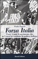 Forza Italia. Come è nato il movimento che in 5 mesi ha cambiato la politica italiana