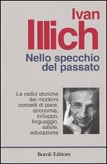 Nello specchio del passato. Le radici storiche dei moderni concetti di pace, economia, sviluppo, linguaggio, salute, educazione