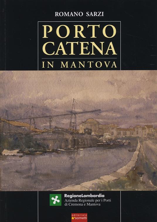 Porto Catena in Mantova - Romano Sarzi - copertina