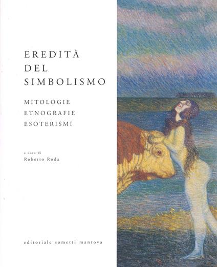 Eredità del simbolismo. Mitologie, etnologie, esoterismi - Roberto Roda - copertina