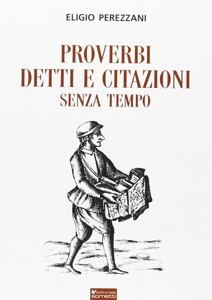 Proverbi detti e citazioni senza tempo - Eligio Perezzani - copertina