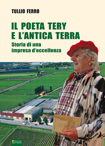 Il poeta Tery e l'antica terra. Storia di una impresa d'eccellenza - Tullio Ferro - copertina