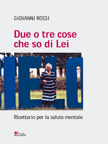 Due o tre cose che so di lei. Ricettario per la salute mentale - Giovanni Rossi - copertina