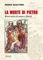 La morte di Pietro. Breve storia di amore e libertà