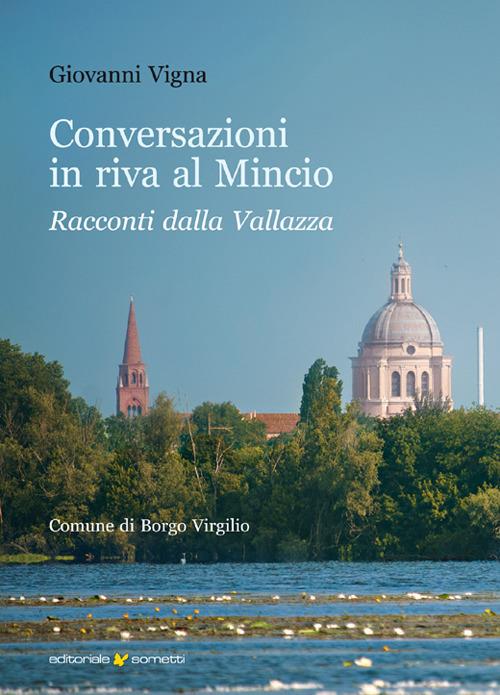 Conversazioni in riva al Mincio. Racconti dalla Vallazza - Giovanni Vigna - copertina