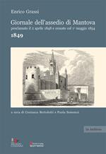 Giornale dell'assedio di Mantova proclamato il 2 aprile 1848 e cessato col 1° maggio 1854. Anno 1849