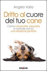 Dritto al cuore del tuo cane - Angelo Vaira - ebook