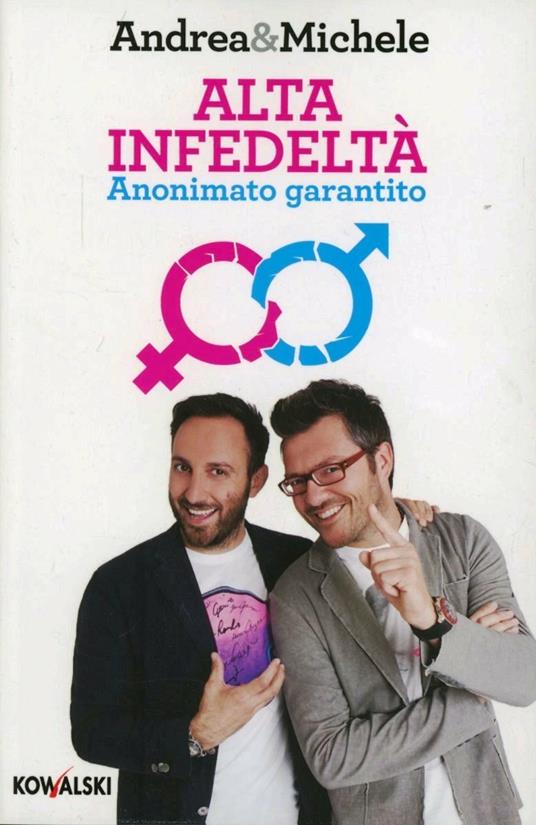 Alta infedeltà. Anonimato garantito - Andrea & Michele - copertina